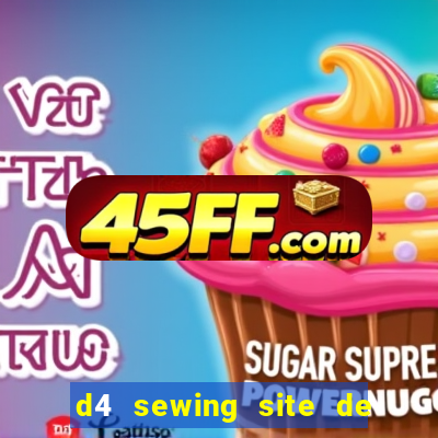 d4 sewing site de relacionamento login